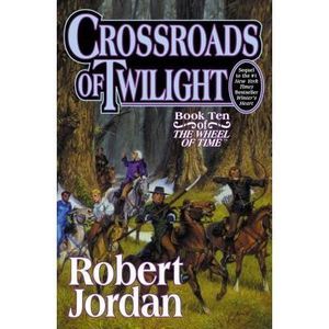 Crossroads of Twilight: Book Ten of 'The Wheel of Time' -- Robert Jordan